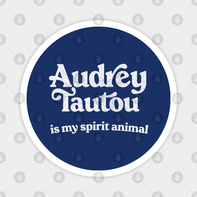 Audrey Tautou Is My Spirit Animal / Faded Style Retro Typography Design Magnet by DankFutura